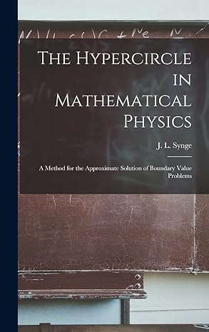 the hypercircle in mathematical physics a method for the approximate solution of boundary value problems 1st