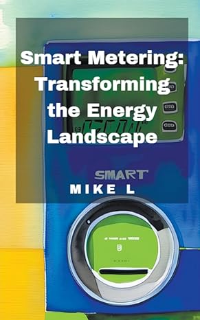 smart metering transforming the energy landscape 1st edition mike l b0c7yf4qdm, 979-8223606062