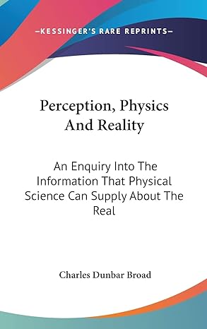 perception physics and reality an enquiry into the information that physical science can supply about the