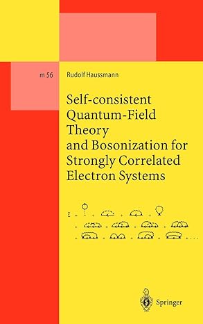self consistent quantum field theory and bosonization for strongly correlated electron systems 1999th edition