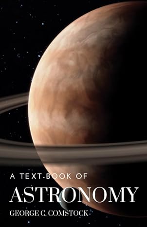 a text book of astronomy a comprehensive journey through the cosmos 1st edition george c comstock b0ccckqbcn,