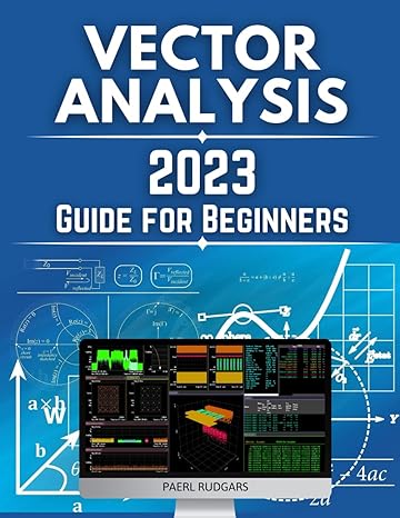 vector analysis 2023 guide for beginners mastering the world of vectors a comprehensive guide 1st edition