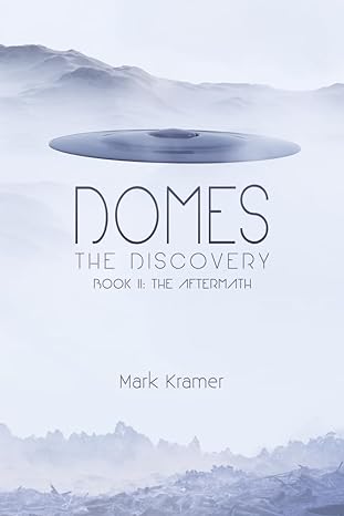 domes the discovery book ii the aftermath 1st edition mark kramer b0cbwksbf8, 979-8350909128