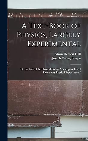 a text book of physics largely experimental on the basis of the harvard college descriptive list of