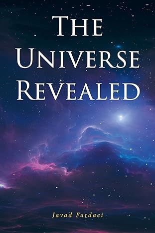 the universe revealed 1st edition javad fardaei b0cjmr6yqn, 979-8889821359