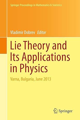 lie theory and its applications in physics varna bulgaria june 2013 2014th edition vladimir dobrev