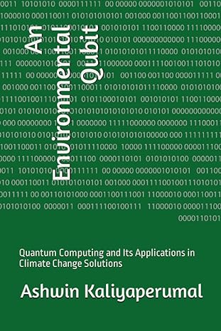an environmental qubit quantum computing and its applications in climate change solutions 1st edition ashwin