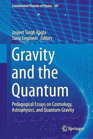 gravity and the quantum pedagogical essays on cosmology astrophysics and quantum gravity 1st edition jasjeet
