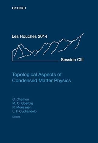topological aspects of condensed matter physics lecture notes of the les houches summer school volume 103