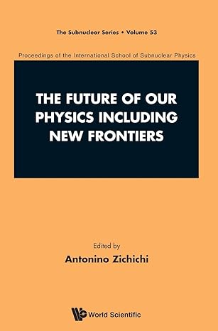 future of our physics including new frontiers the proceedings of the 53rd course of the international school