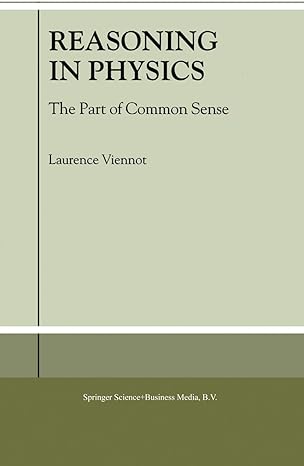 reasoning in physics the part of common sense 2001st edition l viennot 0792371402, 978-0792371403