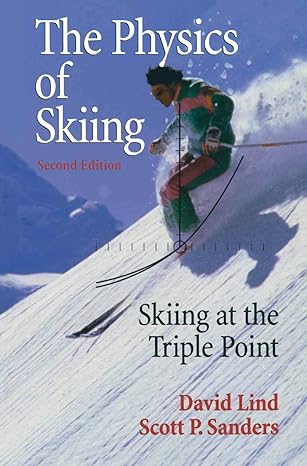 the physics of skiing skiing at the triple point 2nd edition david a lind ,scott p sanders 0387007229,