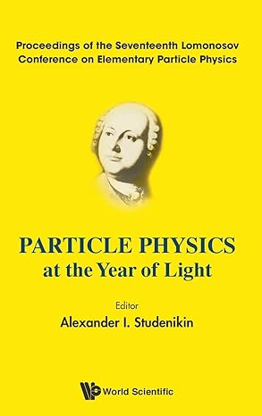 particle physics at the year of light proceedings of the seventeenth lomonosov conference on elementary