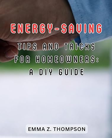 energy saving tips and tricks for homeowners a diy guide harness the power of nature discover affordable diy