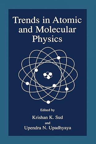 trends in atomic and molecular physics 1st edition krishan k sud ,upendra n upadhyaya 0306463016,
