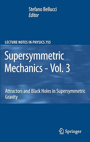 supersymmetric mechanics vol 3 attractors and black holes in supersymmetric gravity 2008th edition stefano