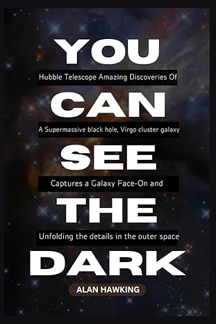 you can see the dark hubble telescope amazing discoveries of a supermassive black hole virgo cluster galaxy