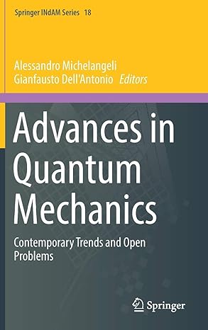 advances in quantum mechanics contemporary trends and open problems 1st edition alessandro michelangeli