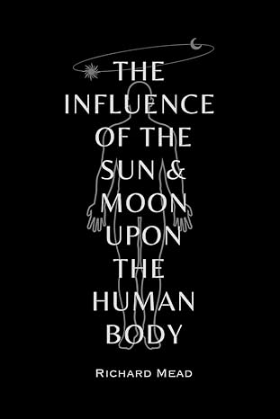 the influence of the sun and moon upon the human body 1st edition richard mead ,gemma celento b0cm42ctxm,