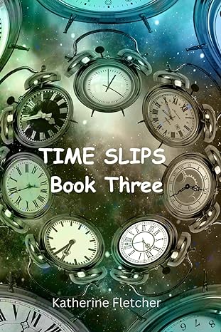 time slips book three 1st edition katherine fletcher b0cmq7jgfr, 979-8866654932