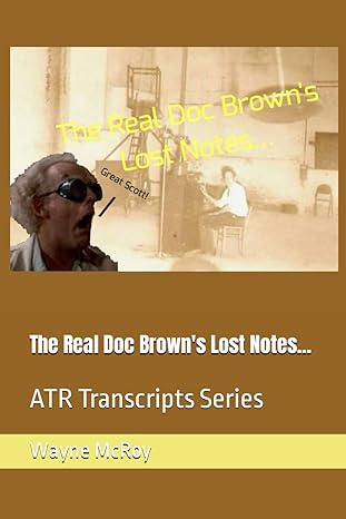 the real doc browns lost notes atr transcripts series 1st edition wayne mcroy b0cmj489tw, 979-8866779710