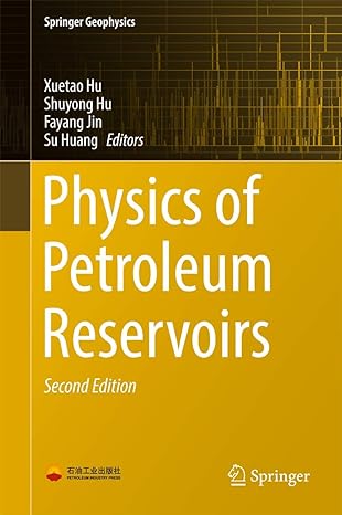 physics of petroleum reservoirs 2nd edition xuetao hu ,shuyong hu ,fayang jin ,su huang 3662550253,