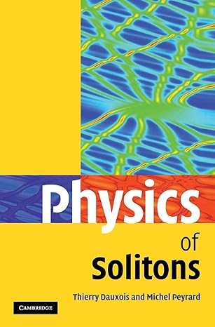 physics of solitons 1st edition thierry dauxois ,michel peyrard 0521854210, 978-1107024854