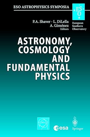 astronomy cosmology and fundamental physics proceedings of the eso/cern/esa symposium held at garching