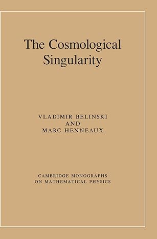 the cosmological singularity 1st edition vladimir belinski ,marc henneaux 1107047471, 978-1107047471