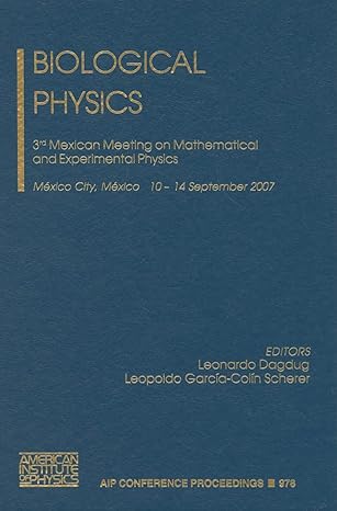 biological physics 3rd mexican meeting on mathematical and experimental physics 2008th edition leonardo