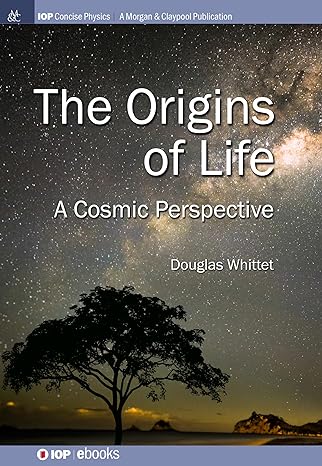 origins of life a cosmic perspective 1st edition douglas whittet 1643278339, 978-1643278339