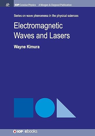 electromagnetic waves and lasers 1st edition wayne d kimura 1643278576, 978-1643278575
