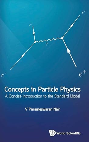 concepts in particle physics a concise introduction to the standard model 1st edition v parameswaran nair