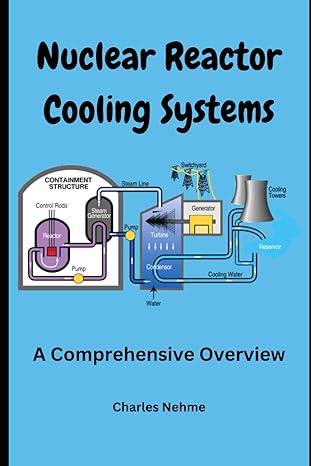 nuclear reactor cooling systems a comprehensive overview 1st edition charles nehme b0crbd4dgh, 979-8873679393