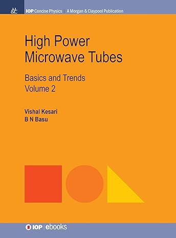 high power microwave tubes basics and trends volume 2 1st edition vishal kesari ,b n basu 1681749351,