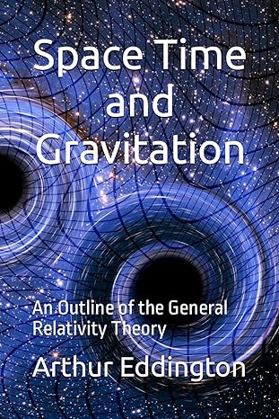 space time and gravitation an outline of the general relativity theory 1st edition sir arthur stanely