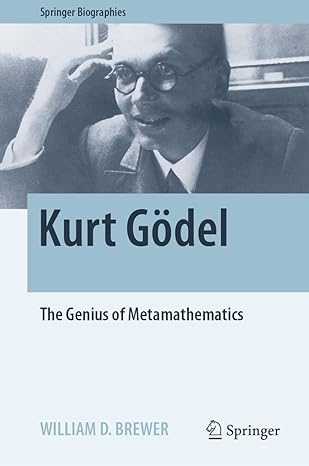 kurt godel the genius of metamathematics 1st edition william d brewer 303111308x, 978-3031113086