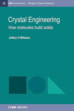 crystal engineering how molecules build solids 1st edition jeffrey h williams 1643279149, 978-1643279145