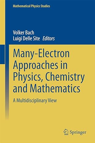 many electron approaches in physics chemistry and mathematics a multidisciplinary view 2014th edition volker