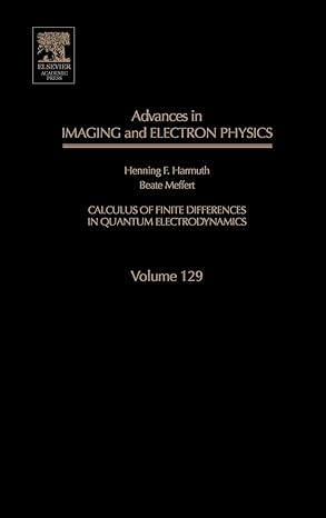 advances in imaging and electron physics calculus of finite differences in quantum electrodynamics 1st