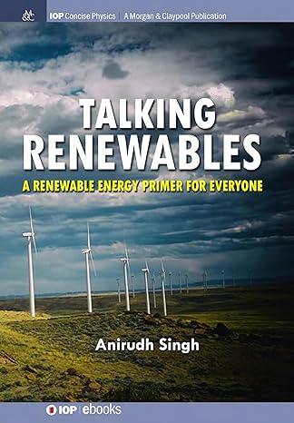 talking renewables a renewable energy primer for everyone 1st edition anirudh singh 1681749696, 978-1681749693