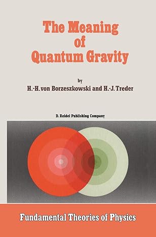 the meaning of quantum gravity 1988th edition horst heino borzeszkowski ,h j treder 9027725187, 978-9027725189