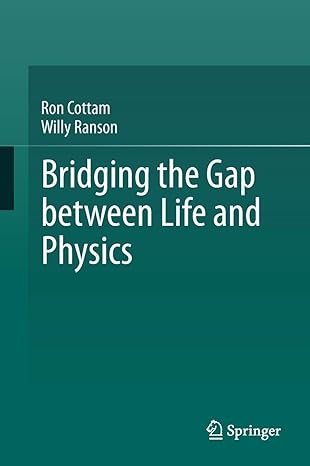bridging the gap between life and physics 1st edition ron cottam ,willy ranson 3319745328, 978-3319745329