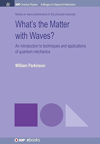 whats the matter with waves an introduction to techniques and applications of quantum mechanics 1st edition