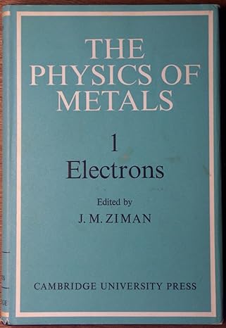 the physics of metals volume 1 electrons 1st edition j m ziman 0521071062, 978-0521071062