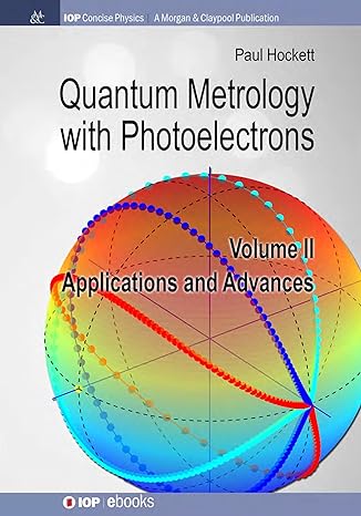 quantum metrology with photoelectrons volume ii applications and advances 1st edition paul hockett