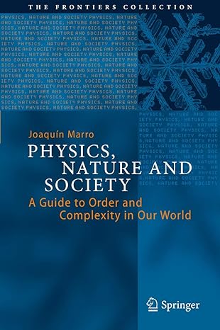 physics nature and society a guide to order and complexity in our world 2014th edition joaquin marro