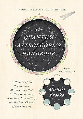 the quantum astrologers handbook a history of the renaissance mathematics that birthed imaginary numbers