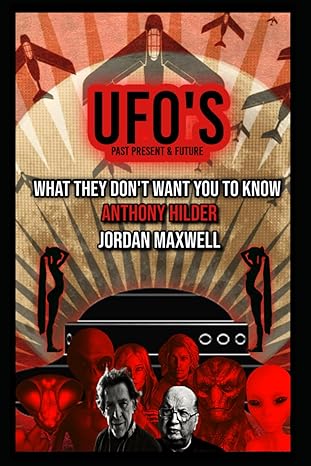 ufos past present and future what they dont want you to know 1st edition jordan maxwell ,anthony hilder