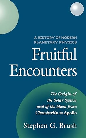 a history of modern planetary physics fruitful encounters 1st edition stephen g brush 0521552141,